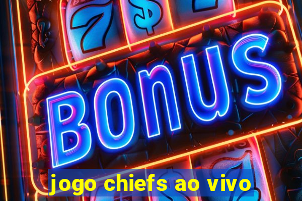 jogo chiefs ao vivo